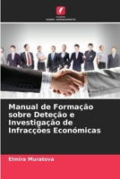 Manual de Formação sobre Deteção e Investigação de Infracções Económicas (Portuguese Edition) 6208305756 Book Cover