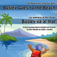 Bosley Goes to the Beach (Chinese-English): A Dual Language Book in Mandarin Chinese and English 1484162455 Book Cover