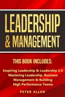 Leadership & Management: This Book Includes: Inspiring Leadership & Leadership 2.0. Mastering Leadership, Business Management & Building High Performance Teams 1913397955 Book Cover