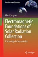 Electromagnetic Foundations of Solar Radiation Collection: A Technology for Sustainability 3319085115 Book Cover