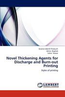 Novel Thickening Agents for Discharge and Burn-out Printing: Styles of printing 3659297224 Book Cover