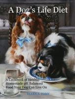 A Dog's Life Diet 1610050681 Book Cover