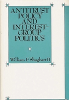 Antitrust Policy and Interest-Group Politics 0899305172 Book Cover