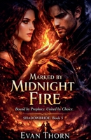 Marked by Midnight Fire (Shadowbride) B0GBMMWD2Z Book Cover