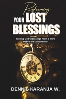 Redeeming Your Lost Blessings: Turning God's Blessings From a Mere Desire to a daily Reality 9914967523 Book Cover