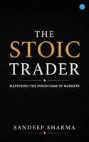 The Stoic Trader - Mastering The Inner Game Of Markets 9378259170 Book Cover