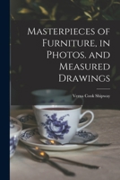 Masterpieces of Furniture, in Photos. and Measured Drawings 1015261566 Book Cover