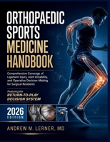 Orthopaedic Sports Medicine Handbook 2026: Comprehensive Coverage of Ligament Injury, Joint Instability, and Operative Decision-Making for Surgical Residents B0H6Y8GH8W Book Cover
