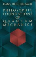 Philosophic Foundations of Quantum Mechanics 0486404595 Book Cover