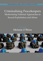 Criminalising Peacekeepers: Modernising National Approaches to Sexual Exploitation and Abuse 331957728X Book Cover