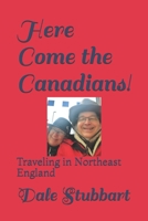 Here Come the Canadians!: Traveling in Northeast England B084QLP4WY Book Cover