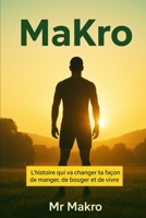 MaKro: L’histoire qui va changer ta façon de manger, de bouger et de vivre (French Edition) B0FMJY3N4P Book Cover