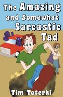 The Amazing and Somewhat Sarcastic Tad 0996848517 Book Cover