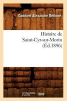 Histoire de Saint-Cyr-Sur-Morin (A0/00d.1896) 201255217X Book Cover