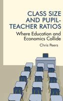 Class Size and PupilTeacher Ratios: Where Education and Economics Collide 1681235609 Book Cover