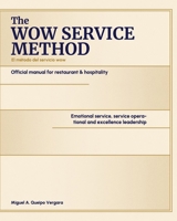 WOW SERVICE METHOD™ Official Manual for Restaurants & Hospitality: Emotional service, operational excellence, leadership B0G3BB6QQQ Book Cover