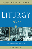 Liturgy: Sacrosanctum Concilium (Rediscovering Vatican II) 0809144727 Book Cover