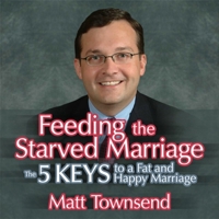 Feeding the Starved Marriage: 5 Keys to a Fat Happy Marriage B08ZBQY7LS Book Cover