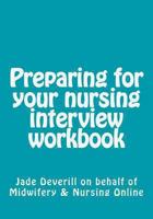 Preparing for Your Nursing Interview Workbook 1482632969 Book Cover