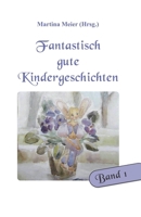 Fantastisch gute Kindergeschichten Band 1 (German Edition) 3940367362 Book Cover