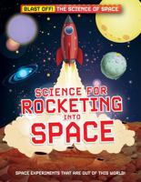 Science for Rocketing Into Space 1538287854 Book Cover