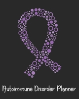 Autoimmune Disorder Planner: Autoimmune Disease Journal Notebook (8x10), Autoimmune Disease Books, Autoimmune Disease Gifts, Autoimmune Disease Awareness 165082968X Book Cover