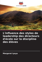 L'influence des styles de leadership des directeurs d'école sur la discipline des élèves (French Edition) 6209574157 Book Cover