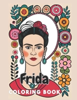 Frida Coloring Book B0C5FXRHPQ Book Cover