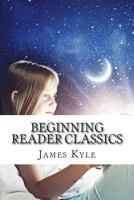 Beginning Reader Classics: Six Classic Books Retold Just fro Kids 1495304841 Book Cover