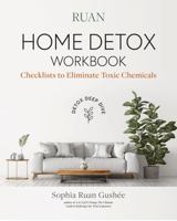 Home Detox Workbook: Checklists To Eliminate Toxic Chemicals (Detox Deep Dive, #1) 0991140133 Book Cover