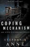 Coping Mechanism and Other Disturbing Stories B0BYY5VGQY Book Cover