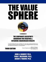 The Value Sphere: The Corporate Executive's Handbook for Creating & Retaining Shareholder Wealth 142089322X Book Cover