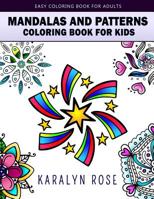 Mandalas and Patterns Coloring Book For Kids: Easy Coloring Book For Adults 1798987716 Book Cover