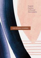 The Rituals Journal: Powerful Practices for Personal Transformation 1452180741 Book Cover