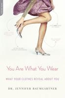 You Are What You Wear: What Your Clothes Reveal About You 0738215201 Book Cover