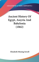 Ancient History of Egypt, Assyria, and Babylonia 1016997779 Book Cover