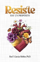 Resiste: Hay un propósito (Spanish Edition) B0FF9HPSLS Book Cover