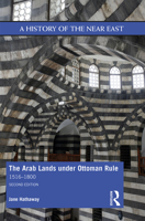 The Arab Lands under Ottoman Rule: 1516-1800 (A History Of The Near East) 1138643459 Book Cover