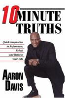 10 Minute Truths: Quick Inspiration to Rejuvenate, Refuel and Refocus Your Life 0595321216 Book Cover