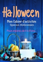 Cahier d'activités Halloween pour enfants de 4 à 8 ans: labyrinthes - coloriages - points à points - dessins à reproduire. (French Edition) B08KH2LD25 Book Cover