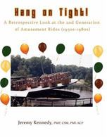 Hang on Tight! A Retrospective Look at the 2nd Generation of Amusement Rides (1950s-1980s) 1366701380 Book Cover