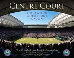 Centre Court: The Jewel In Wimbledon's Crown 1913412377 Book Cover