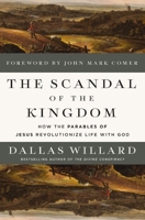 The Scandal of the Kingdom: How the Parables of Jesus Revolutionize Life with God 0310367948 Book Cover
