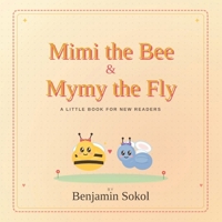 Mimi the Bee & Mymy the Fly: A Little Book for New Readers B0GZSML423 Book Cover