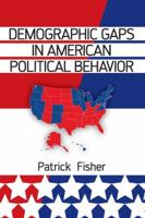 Demographic Gaps in American Political Behavior 0813345960 Book Cover