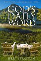 God's Daily Word: Daily Devotionals for January - April 1517681634 Book Cover