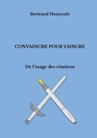 Convaincre pour vaincre: De l'usage des citations 2322222445 Book Cover
