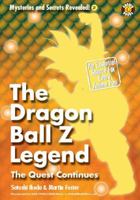 The Dragon Ball Z Legend: The Quest Continues (Mysteries and Secrets Revealed!) 0972312498 Book Cover
