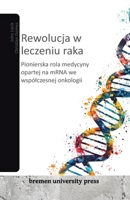 Rewolucja w leczeniu raka: Pionierska rola medycyny opartej na mRNA we wspólczesnej onkologii (Polish Edition) 3689044197 Book Cover