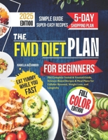 The FMD Diet Plan for Beginners: The Complete Tested & Trusted Guide, Science-Based Recipes & Meal Plans for Cellular Renewal, Weight Loss, and Longevity (DIET LIBRARY) B0F38HRLDS Book Cover